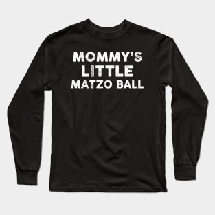 Mommy's Little Matzo Ball Long Sleeve T-Shirt